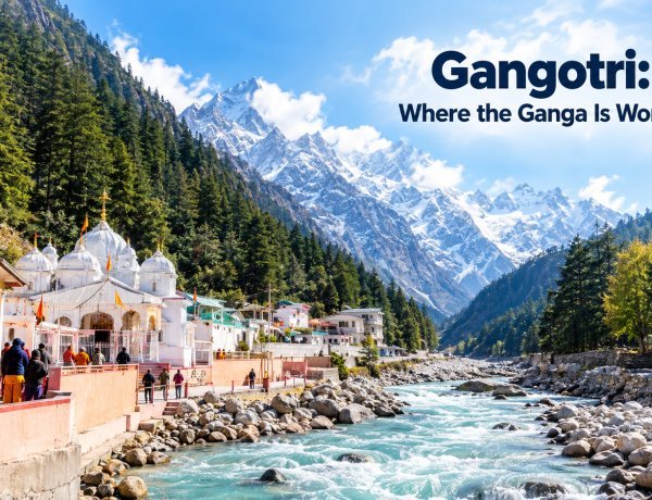 Gangotri Temple: Complete Guide to the Second Stop of Char Dham Yatr